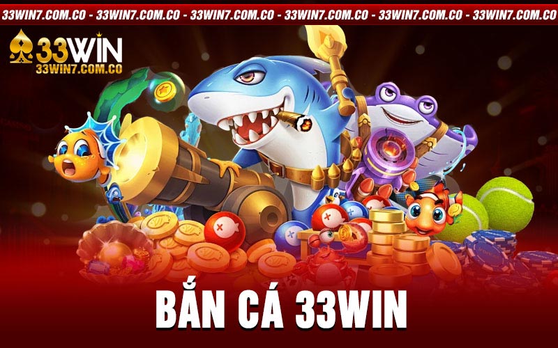 Bắn Cá 33Win